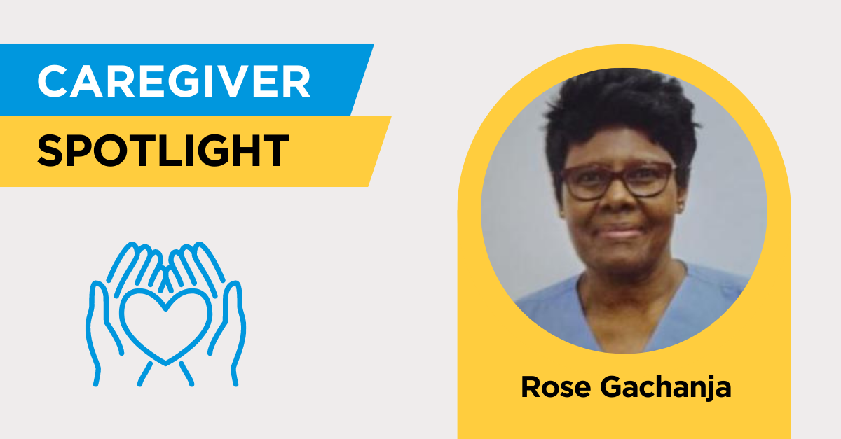 Caregiver Spotlight: Rose Gachanja | Senior1care